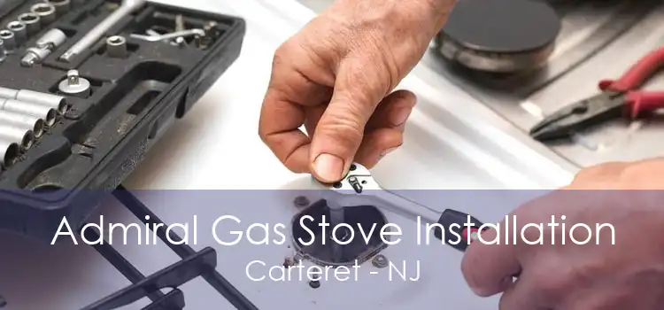 Admiral Gas Stove Installation Carteret - NJ