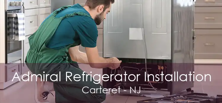 Admiral Refrigerator Installation Carteret - NJ