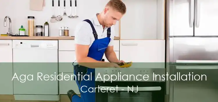 Aga Residential Appliance Installation Carteret - NJ