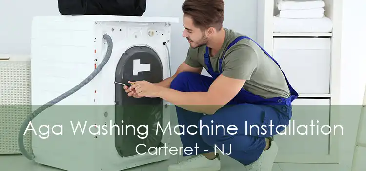 Aga Washing Machine Installation Carteret - NJ