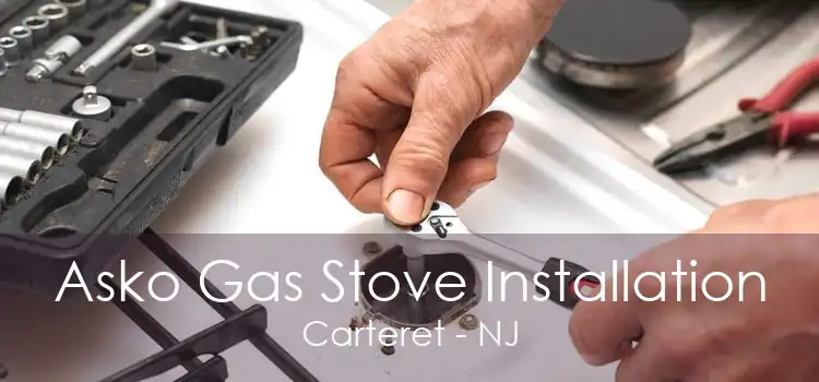 Asko Gas Stove Installation Carteret - NJ