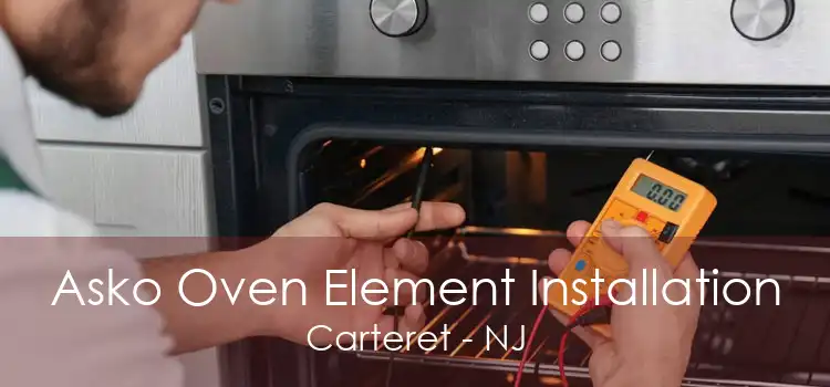 Asko Oven Element Installation Carteret - NJ