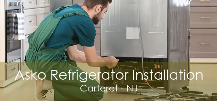 Asko Refrigerator Installation Carteret - NJ