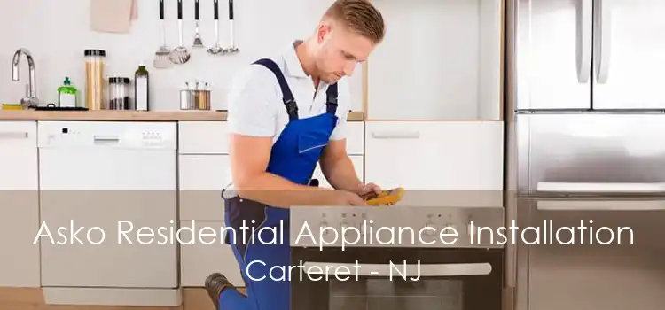 Asko Residential Appliance Installation Carteret - NJ
