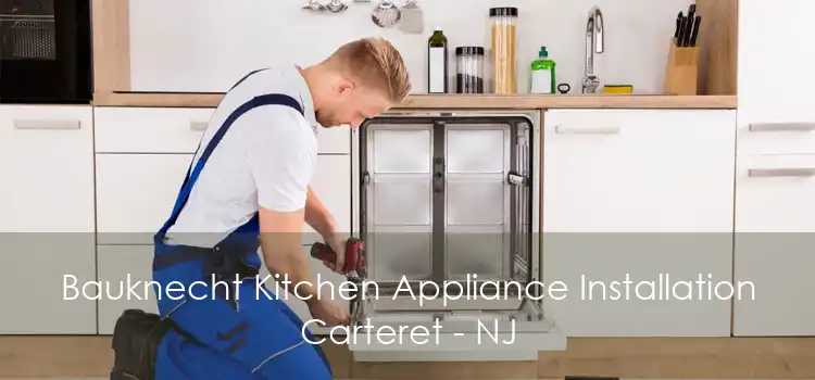 Bauknecht Kitchen Appliance Installation Carteret - NJ