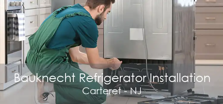Bauknecht Refrigerator Installation Carteret - NJ