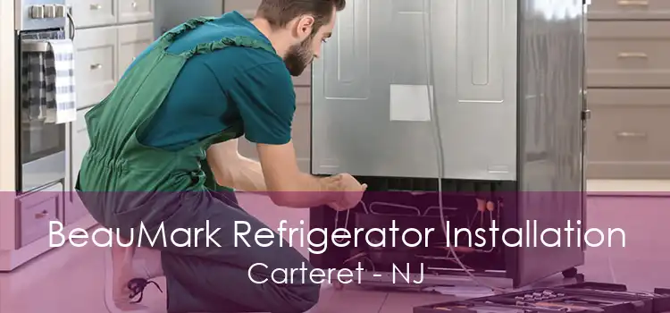 BeauMark Refrigerator Installation Carteret - NJ
