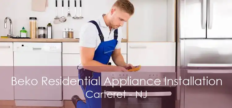 Beko Residential Appliance Installation Carteret - NJ