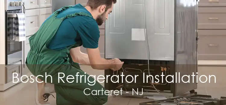 Bosch Refrigerator Installation Carteret - NJ