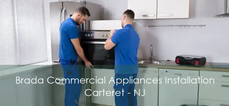 Brada Commercial Appliances Installation Carteret - NJ