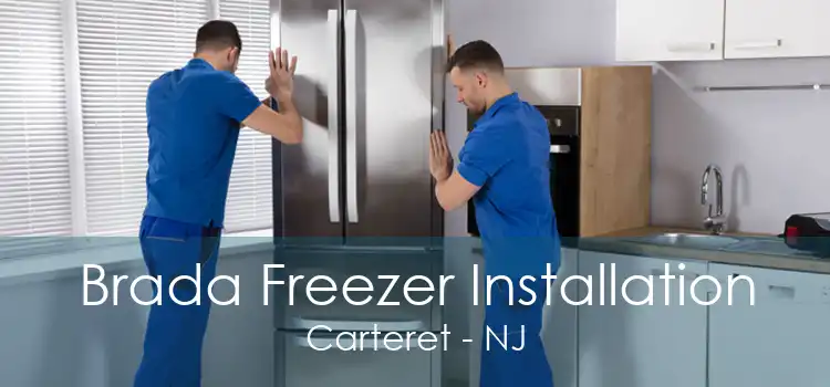 Brada Freezer Installation Carteret - NJ