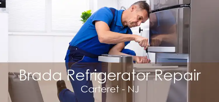 Brada Refrigerator Repair Carteret - NJ