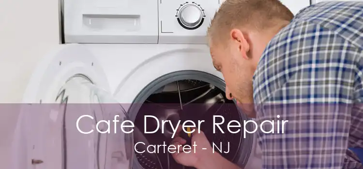Cafe Dryer Repair Carteret - NJ