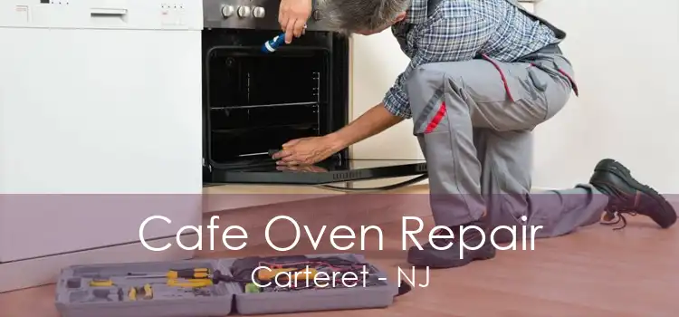 Cafe Oven Repair Carteret - NJ