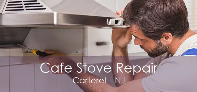 Cafe Stove Repair Carteret - NJ