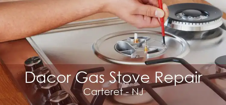 Dacor Gas Stove Repair Carteret - NJ