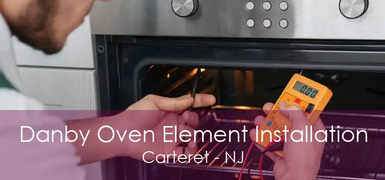 Danby Oven Element Installation Carteret - NJ