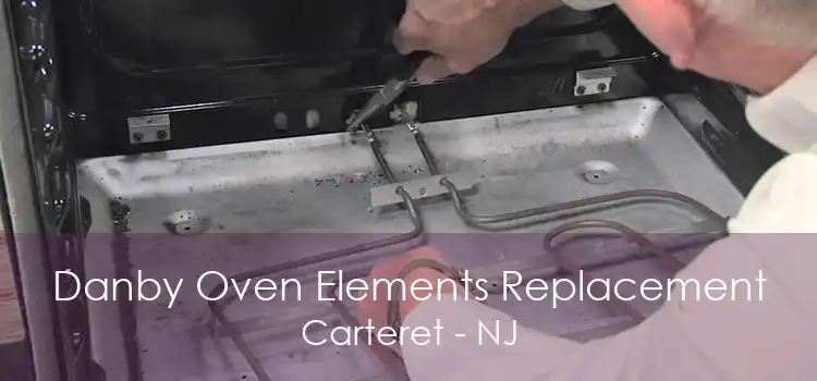 Danby Oven Elements Replacement Carteret - NJ
