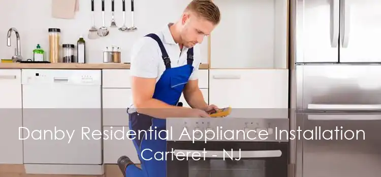 Danby Residential Appliance Installation Carteret - NJ