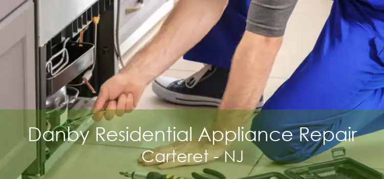 Danby Residential Appliance Repair Carteret - NJ