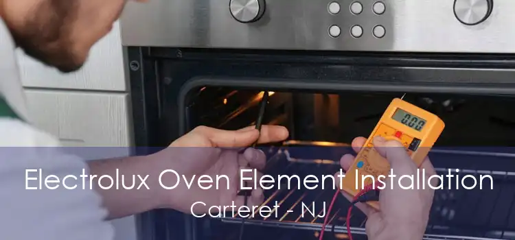 Electrolux Oven Element Installation Carteret - NJ