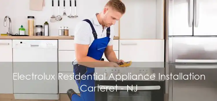 Electrolux Residential Appliance Installation Carteret - NJ