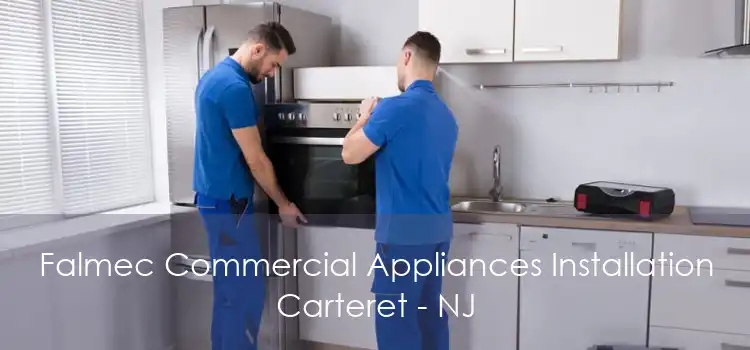 Falmec Commercial Appliances Installation Carteret - NJ