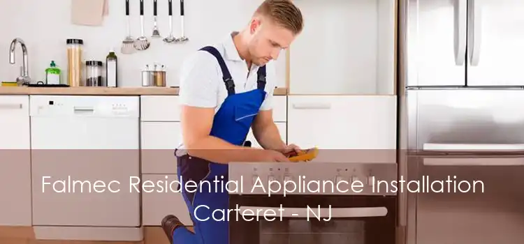 Falmec Residential Appliance Installation Carteret - NJ