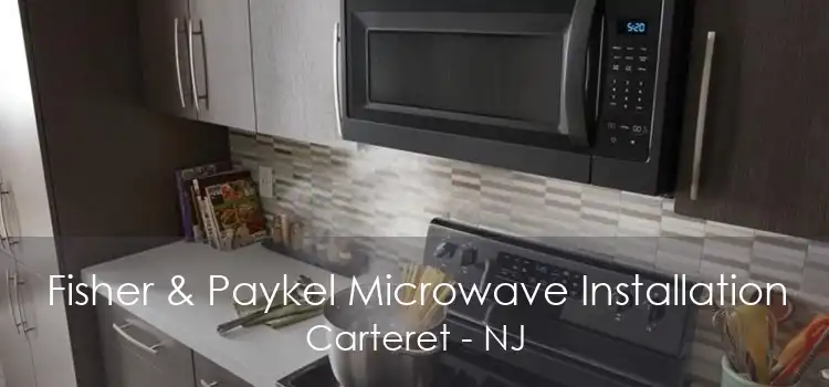 Fisher & Paykel Microwave Installation Carteret - NJ