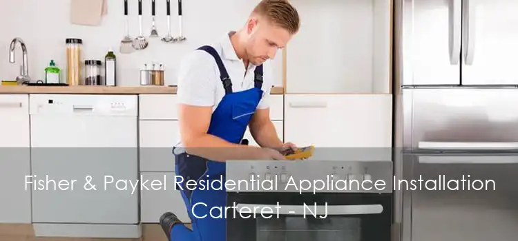 Fisher & Paykel Residential Appliance Installation Carteret - NJ