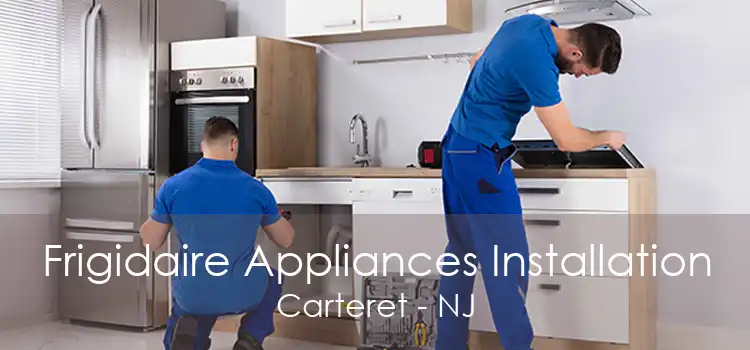 Frigidaire Appliances Installation Carteret - NJ