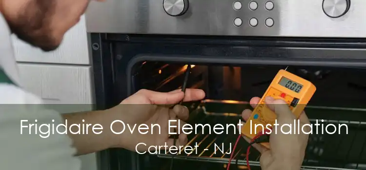 Frigidaire Oven Element Installation Carteret - NJ