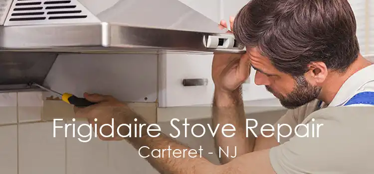 Frigidaire Stove Repair Carteret - NJ