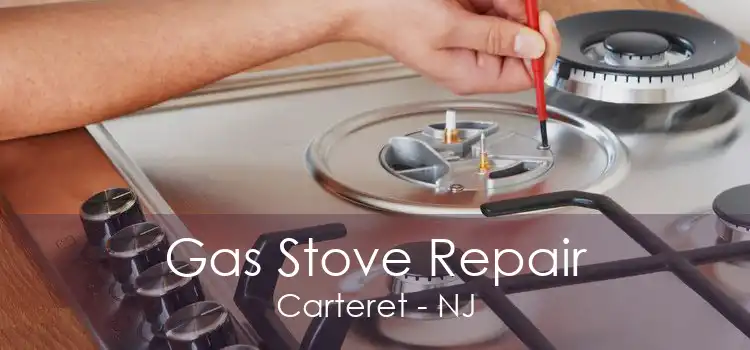 Gas Stove Repair Carteret - NJ