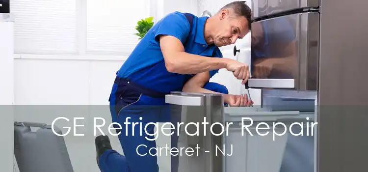 GE Refrigerator Repair Carteret - NJ