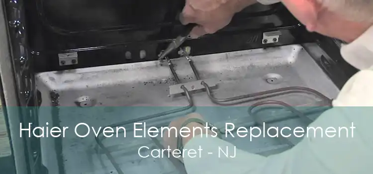 Haier Oven Elements Replacement Carteret - NJ