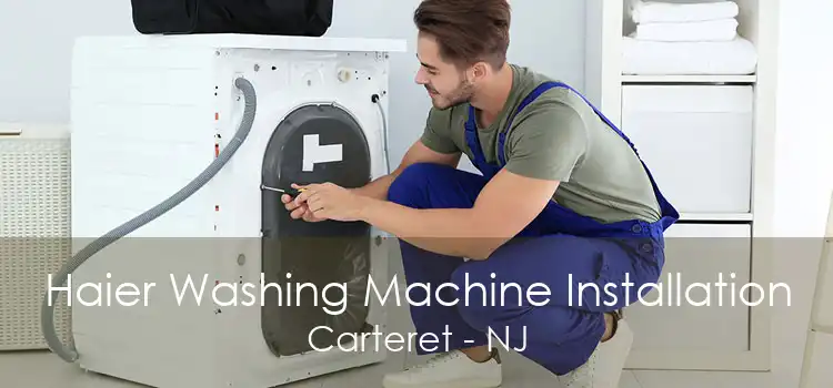 Haier Washing Machine Installation Carteret - NJ