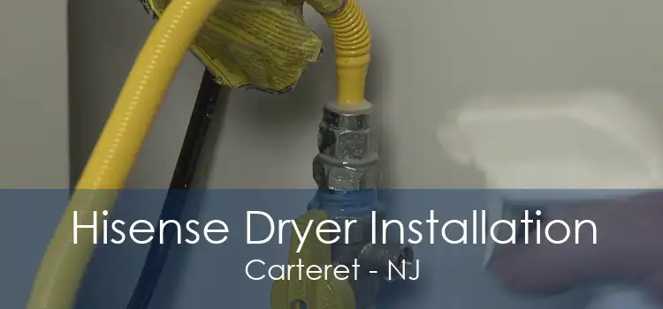 Hisense Dryer Installation Carteret - NJ