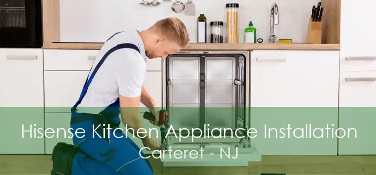 Hisense Kitchen Appliance Installation Carteret - NJ