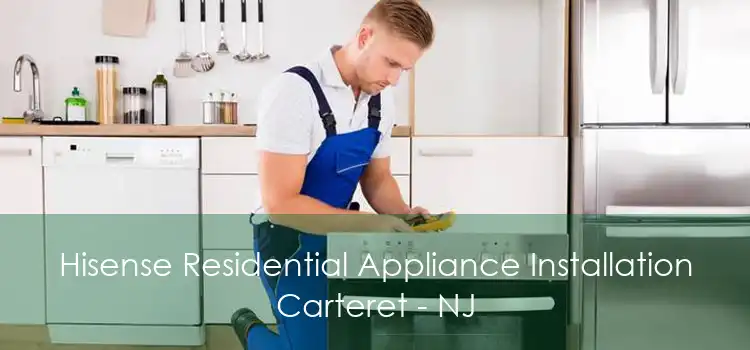 Hisense Residential Appliance Installation Carteret - NJ