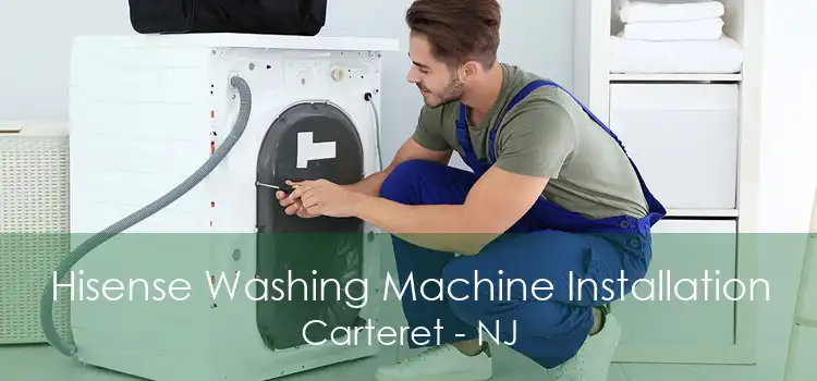 Hisense Washing Machine Installation Carteret - NJ