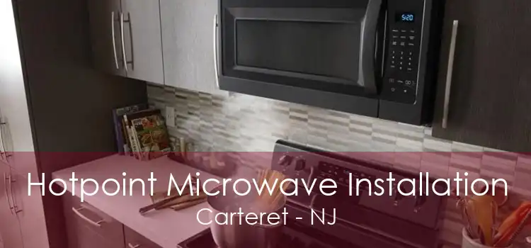 Hotpoint Microwave Installation Carteret - NJ