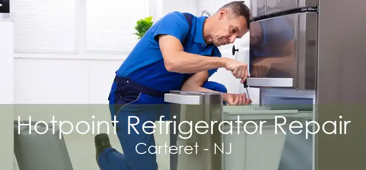 Hotpoint Refrigerator Repair Carteret - NJ
