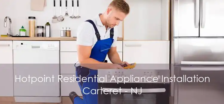 Hotpoint Residential Appliance Installation Carteret - NJ