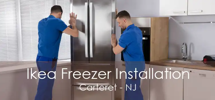Ikea Freezer Installation Carteret - NJ