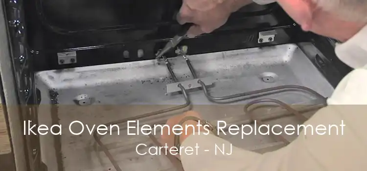 Ikea Oven Elements Replacement Carteret - NJ