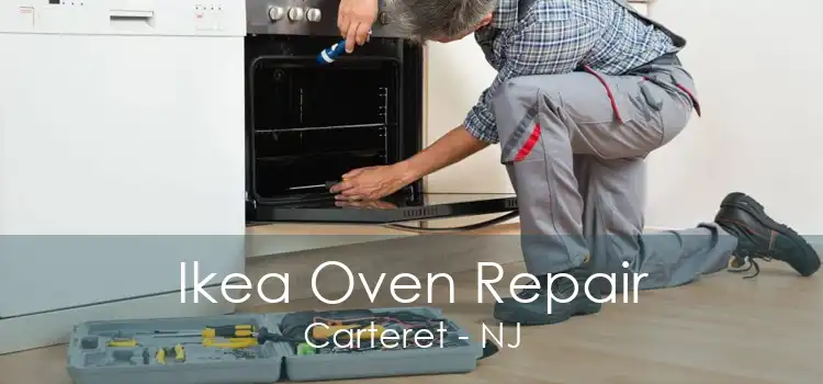 Ikea Oven Repair Carteret - NJ