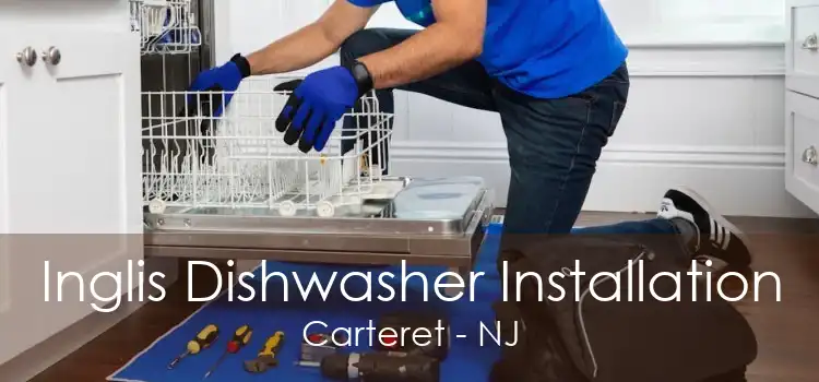 Inglis Dishwasher Installation Carteret - NJ