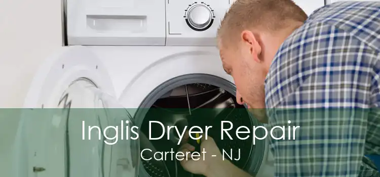 Inglis Dryer Repair Carteret - NJ