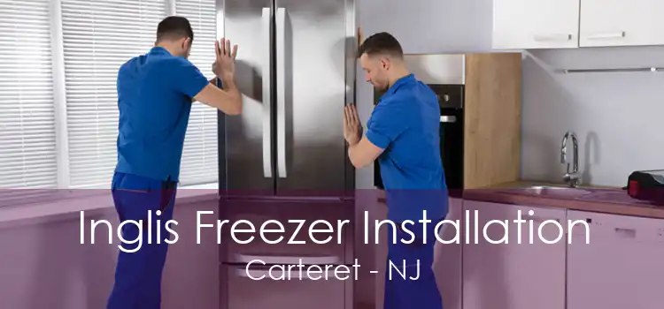 Inglis Freezer Installation Carteret - NJ